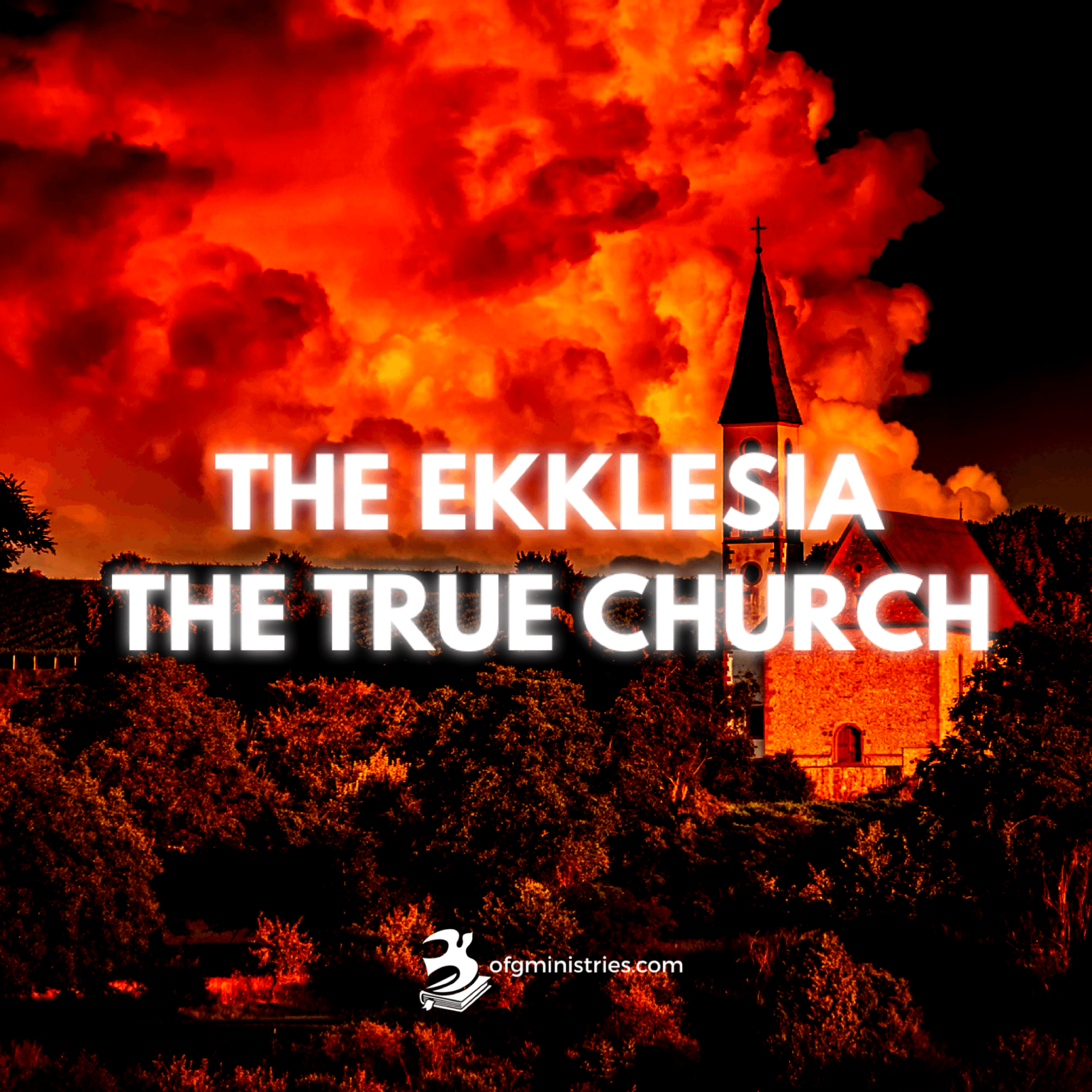 The Ekklesia: The True Church of God
